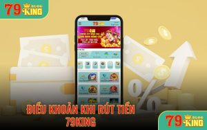 Điều khoản khi rút tiền 79KING