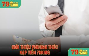 Giới thiệu phương thức nạp tiền 79KING
