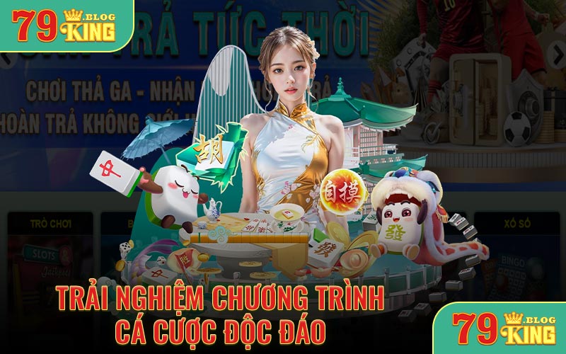 Trải nghiệm chương trình cá cược độc đáo