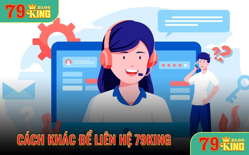 Cách khác để liên hệ 79KING