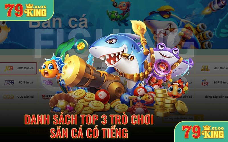 Dánh sách top 3 trò chơi săn cá có tiếng