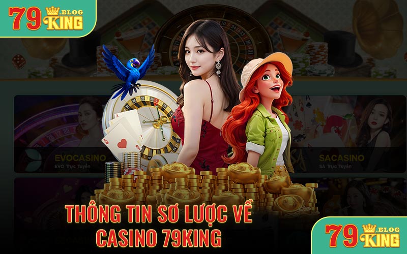 Sơ lược thông tin về casino 79KING