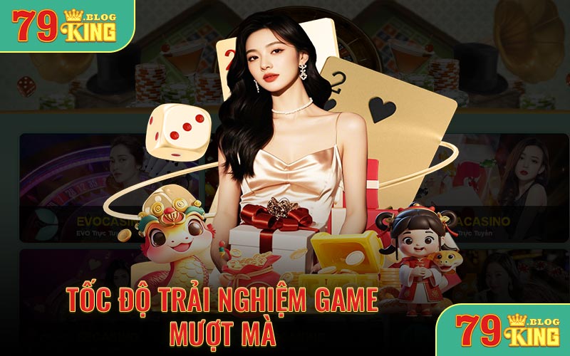 Tốc độ trải nghiệm game mượt mà
